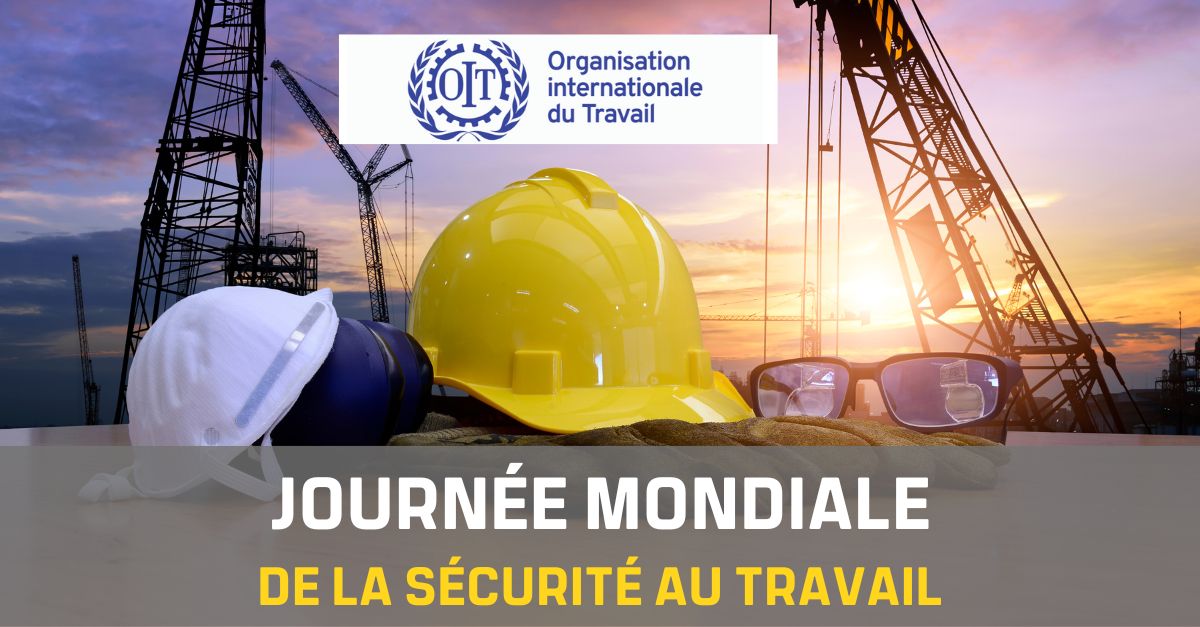 Journée mondiale de la sécurité et de la santé au travail